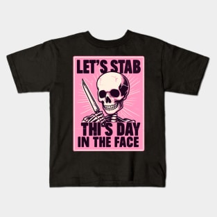 Let's Stab This Day In The Face Funny Kids T-Shirt